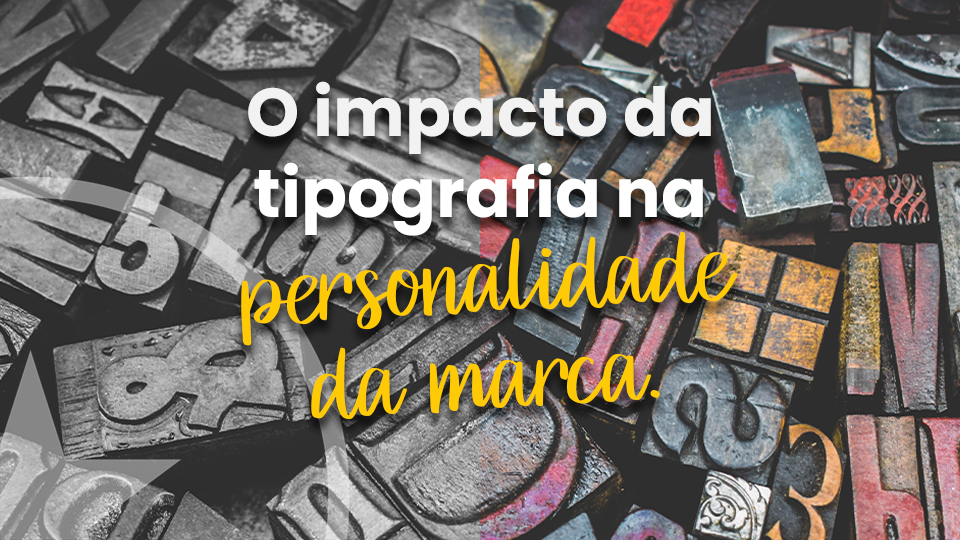 O impacto da tipografia na personalidade da marca